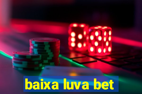 baixa luva bet