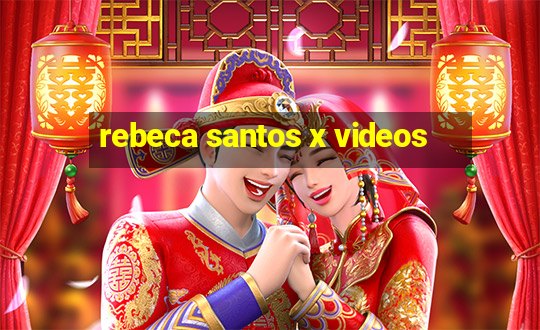 rebeca santos x videos