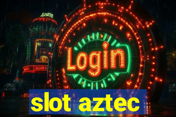 slot aztec