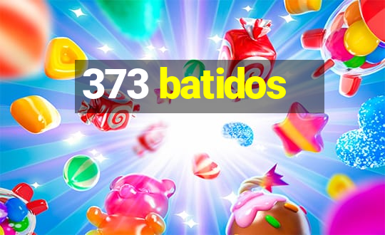 373 batidos