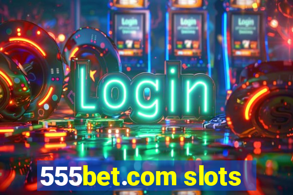 555bet.com slots