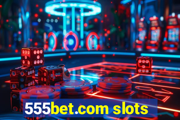 555bet.com slots