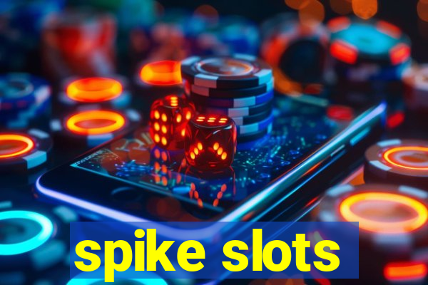 spike slots