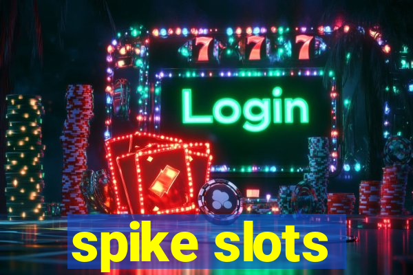 spike slots