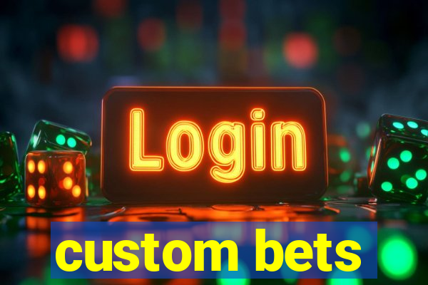 custom bets