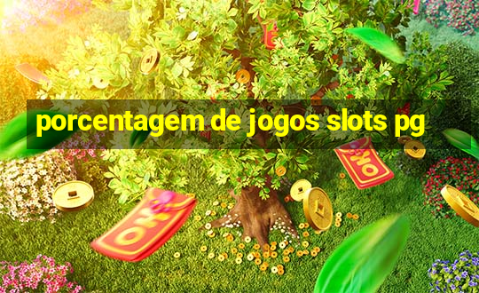 porcentagem de jogos slots pg