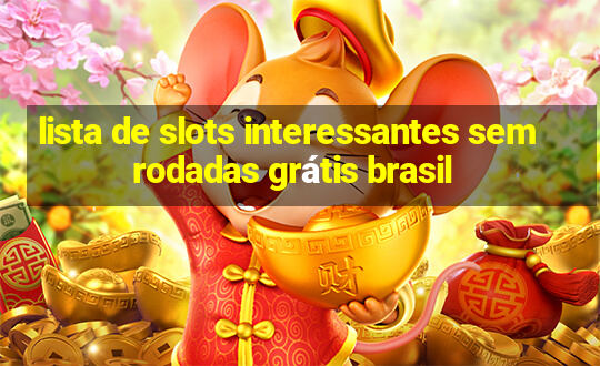 lista de slots interessantes sem rodadas grátis brasil