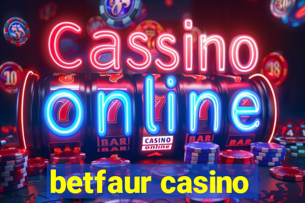 betfaur casino