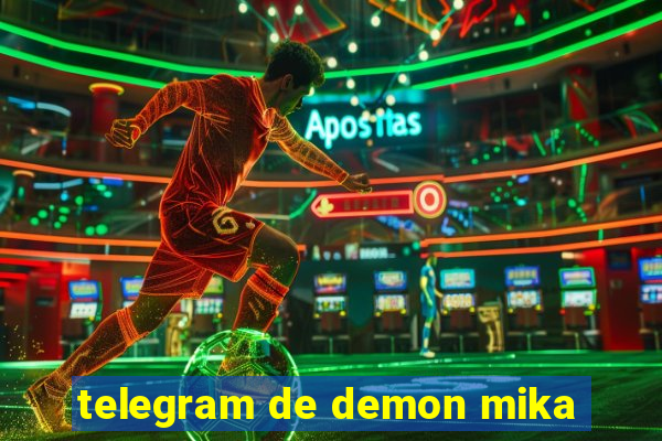 telegram de demon mika