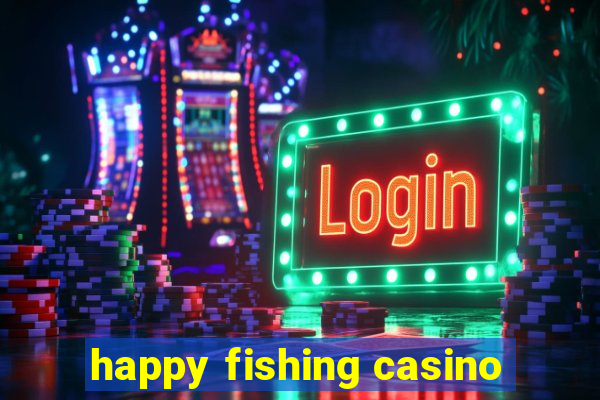 happy fishing casino