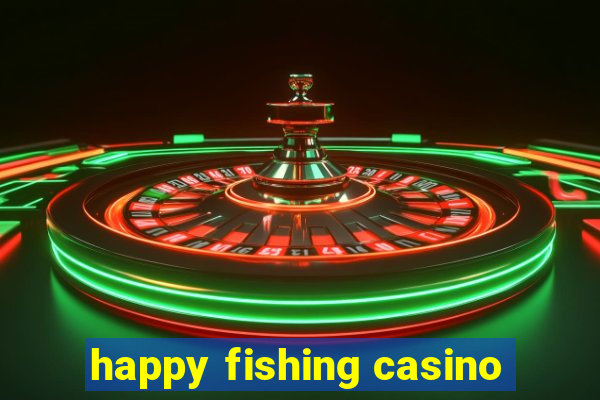 happy fishing casino