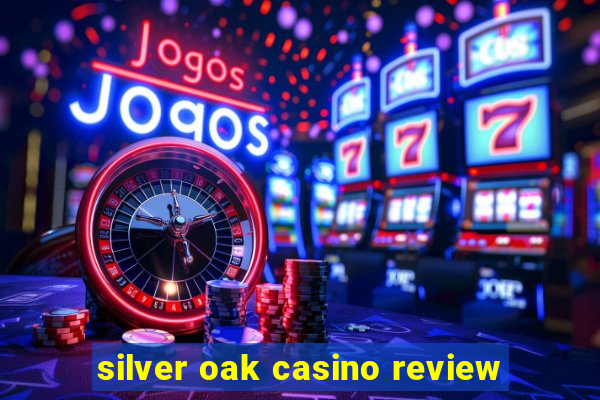 silver oak casino review