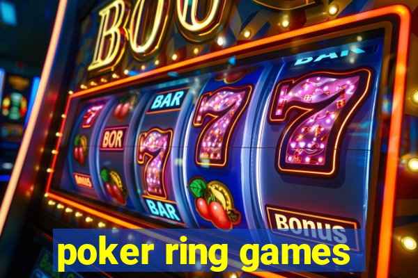 poker ring games