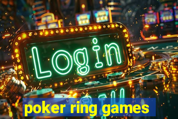 poker ring games