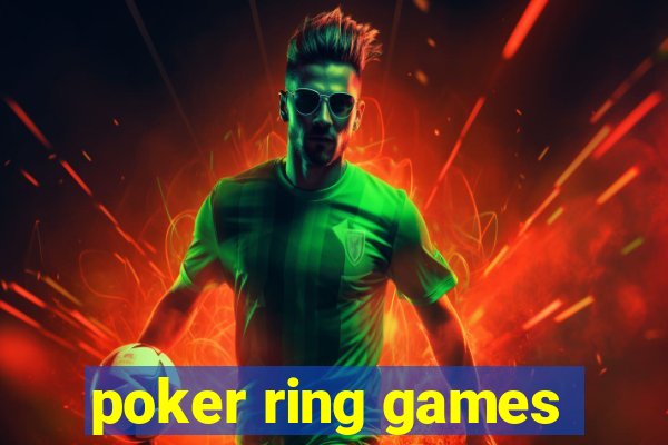 poker ring games