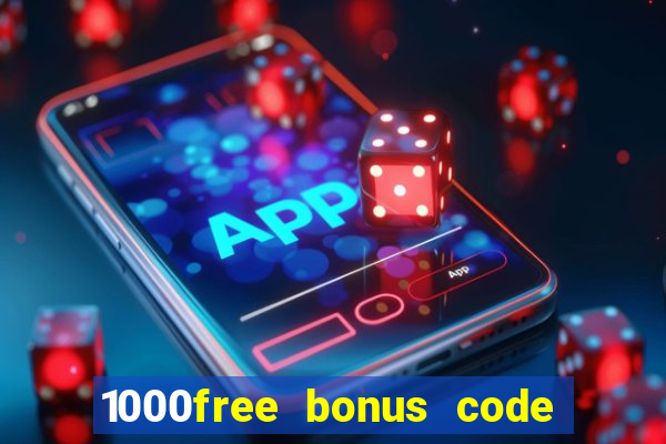 1000free bonus code casinos 2018