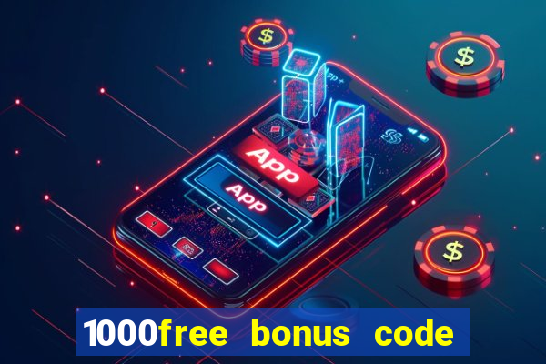 1000free bonus code casinos 2018