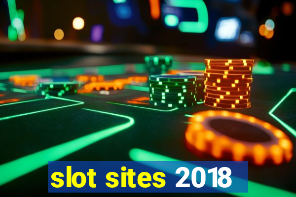 slot sites 2018