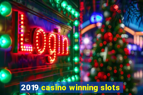 2019 casino winning slots