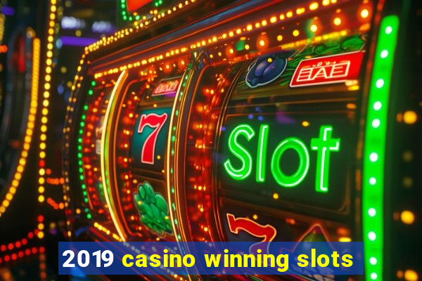 2019 casino winning slots