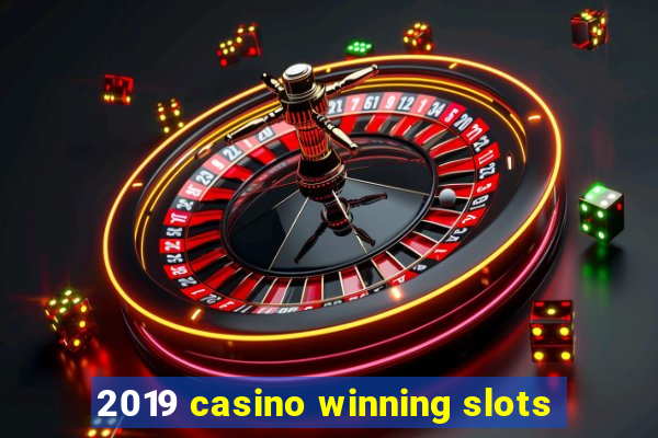 2019 casino winning slots