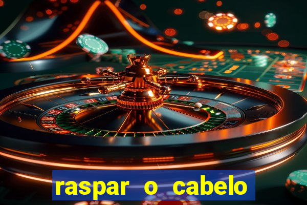 raspar o cabelo significado espiritual