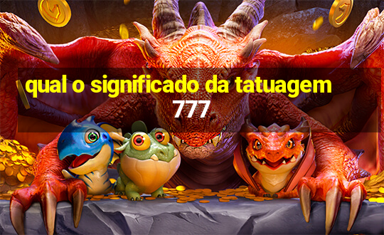 qual o significado da tatuagem 777