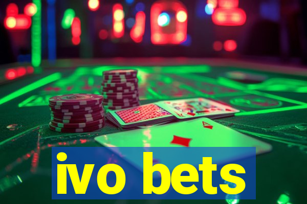 ivo bets