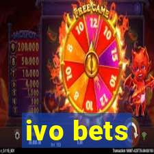 ivo bets