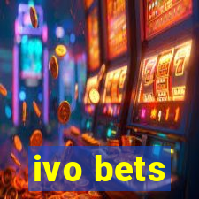 ivo bets