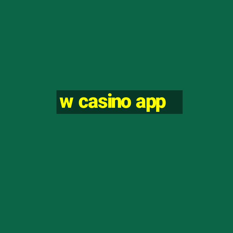 w casino app