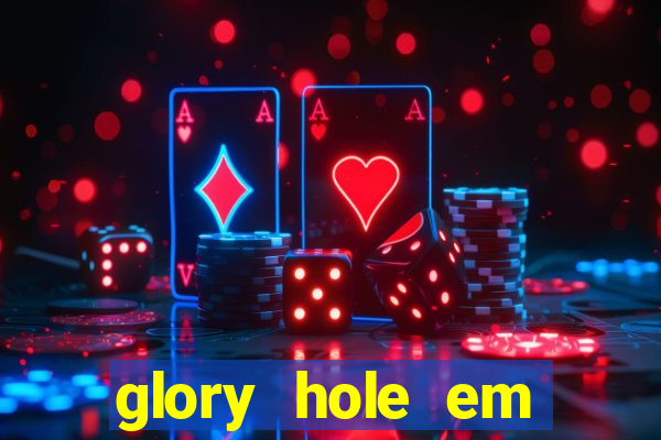 glory hole em porto alegre