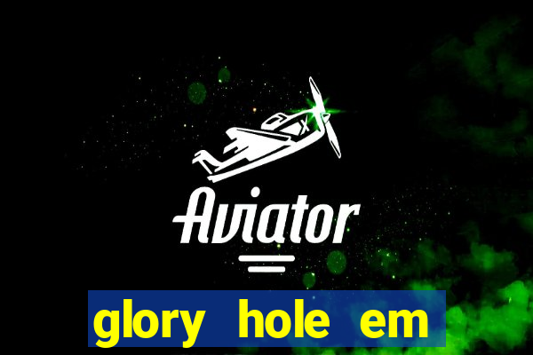 glory hole em porto alegre