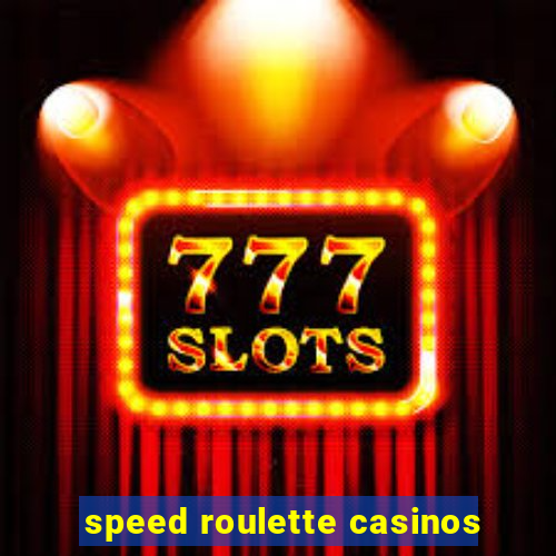 speed roulette casinos