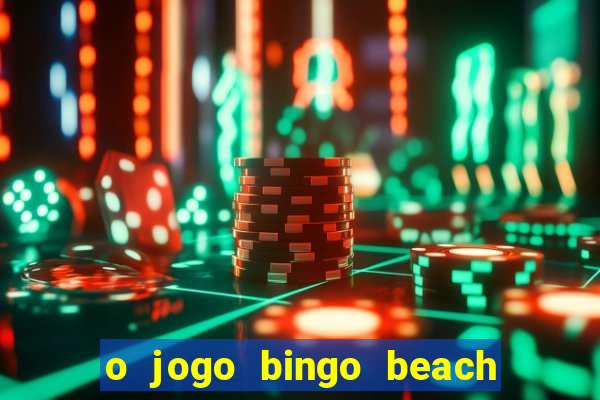 o jogo bingo beach é confiável