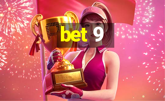 bet 9