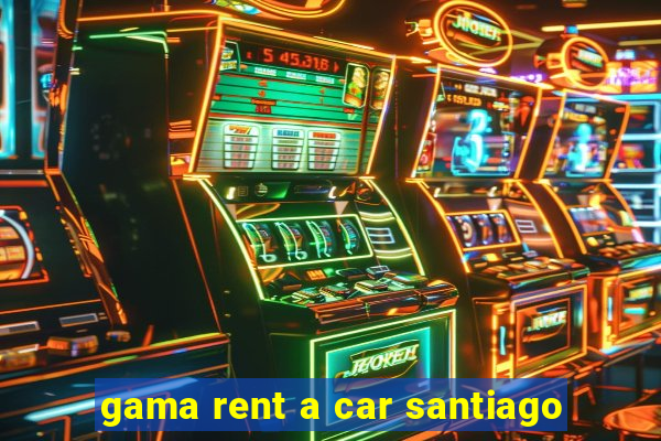 gama rent a car santiago