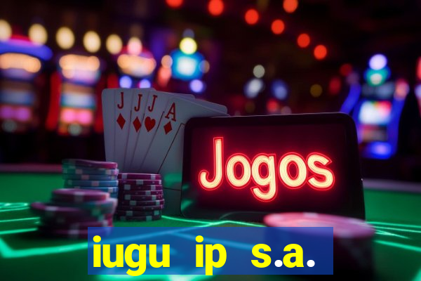 iugu ip s.a. plataforma de jogos