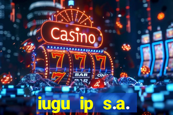 iugu ip s.a. plataforma de jogos