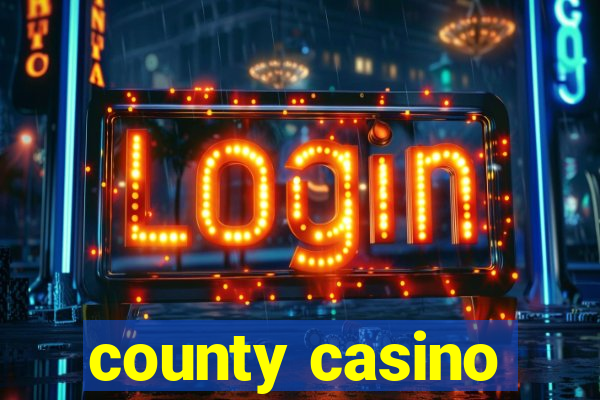 county casino