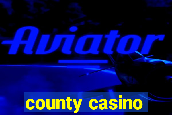 county casino