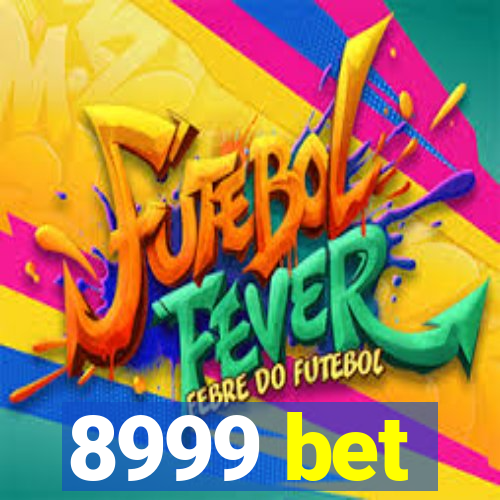 8999 bet