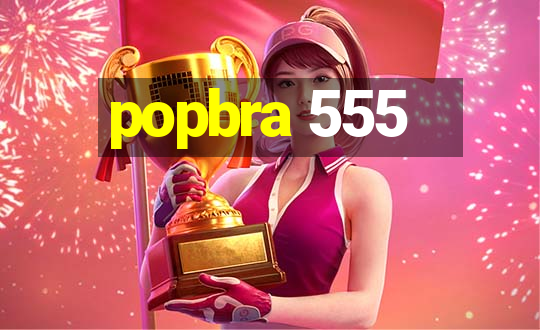 popbra 555