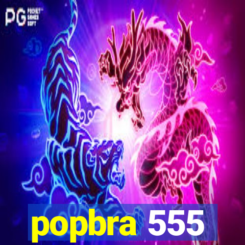 popbra 555