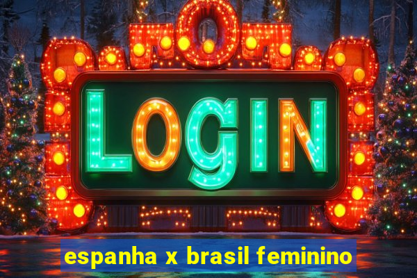 espanha x brasil feminino