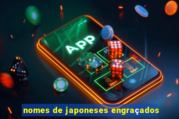 nomes de japoneses engraçados