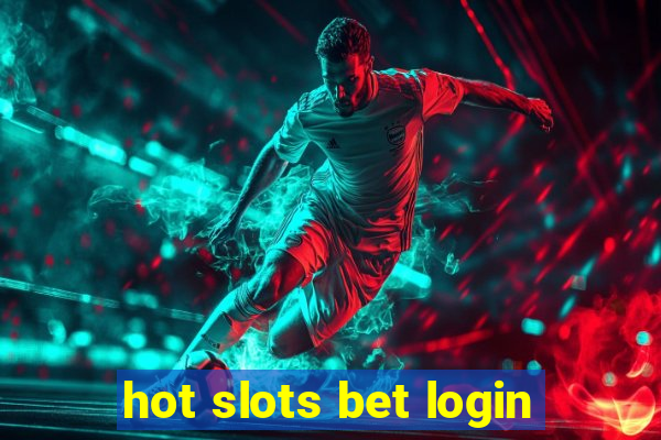 hot slots bet login