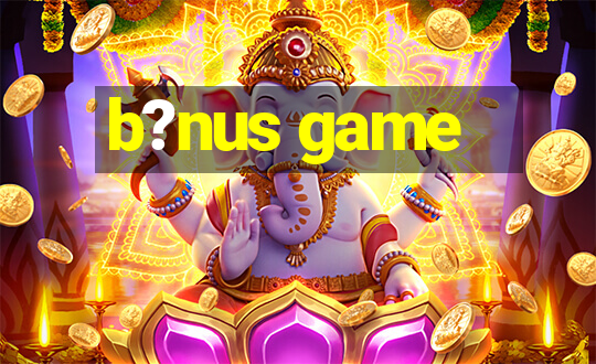 b?nus game