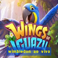 wimbledon ao vivo online gratis