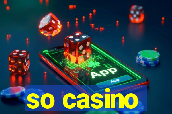 so casino